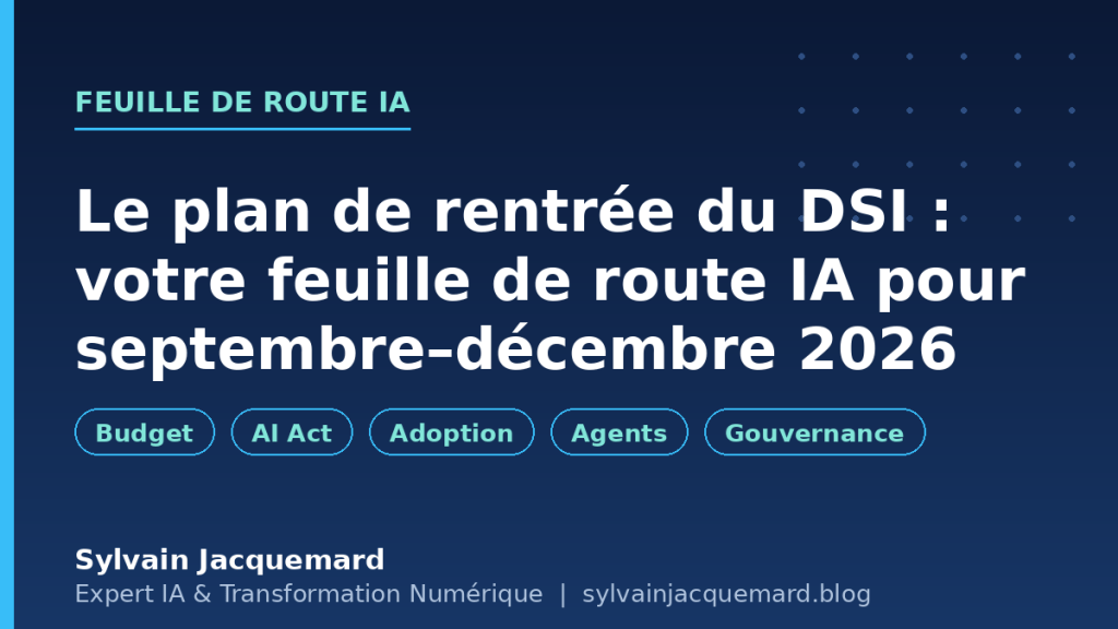 Le plan de rentrée du DSI : votre feuille de route IA pour septembre–décembre 2026