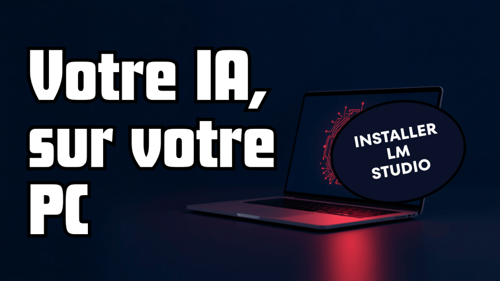 Installer une IA locale sur son PC avec LM Studio, guide 2026